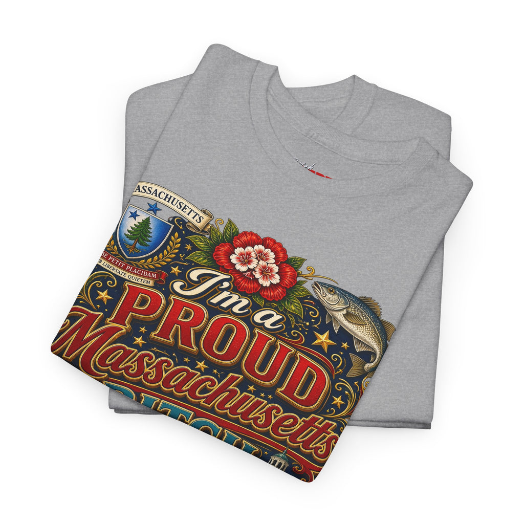 Massachusetts "I'm a Proud Massachusetts Bitch" T-Shirt