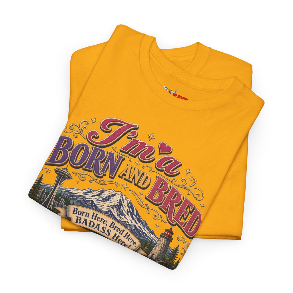 Washington Bitch T-Shirt — I'm a Born and Raised Washington BITCH Tee