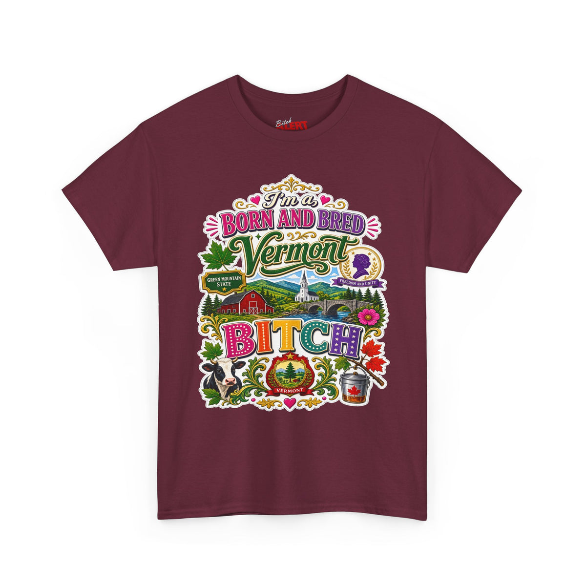 Vermont Born and Bred Graphic Tee — "I'm a Vermont Bitch" State Pride T‑Shirt