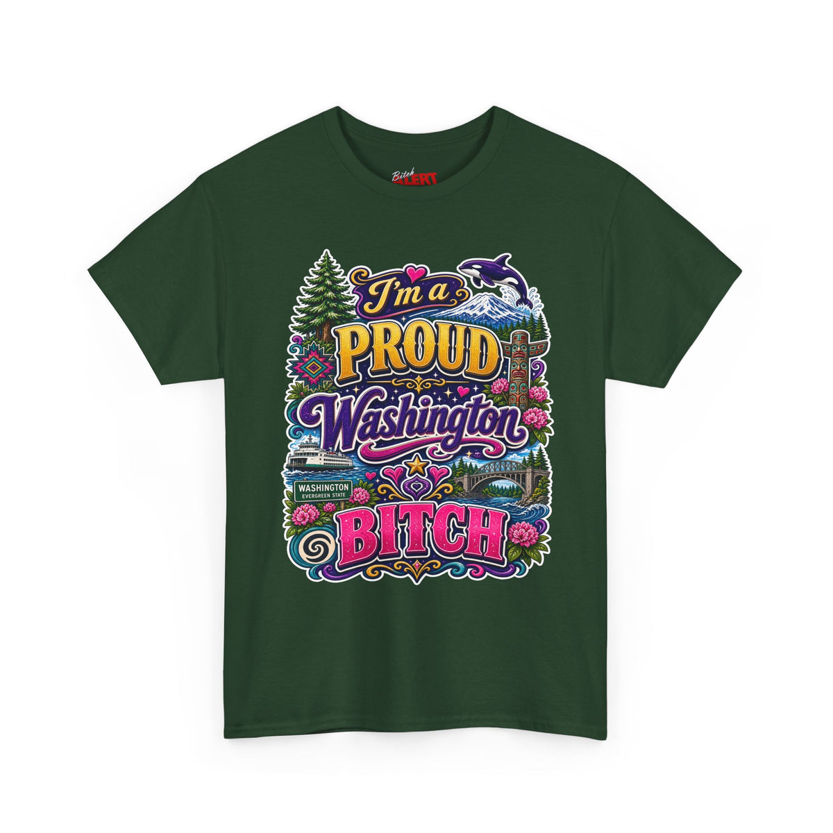 Washington Proud T-Shirt — “I’m a Proud Washington Bitch” Colorful State Pride Tee