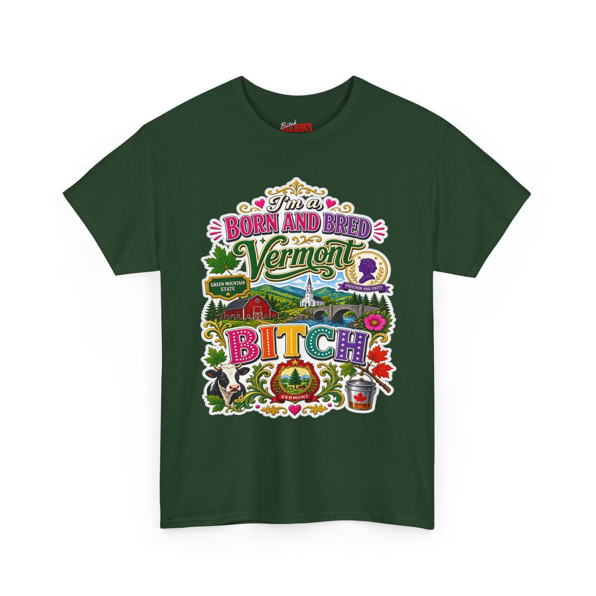Vermont Born and Bred Graphic Tee — "I'm a Vermont Bitch" State Pride T‑Shirt