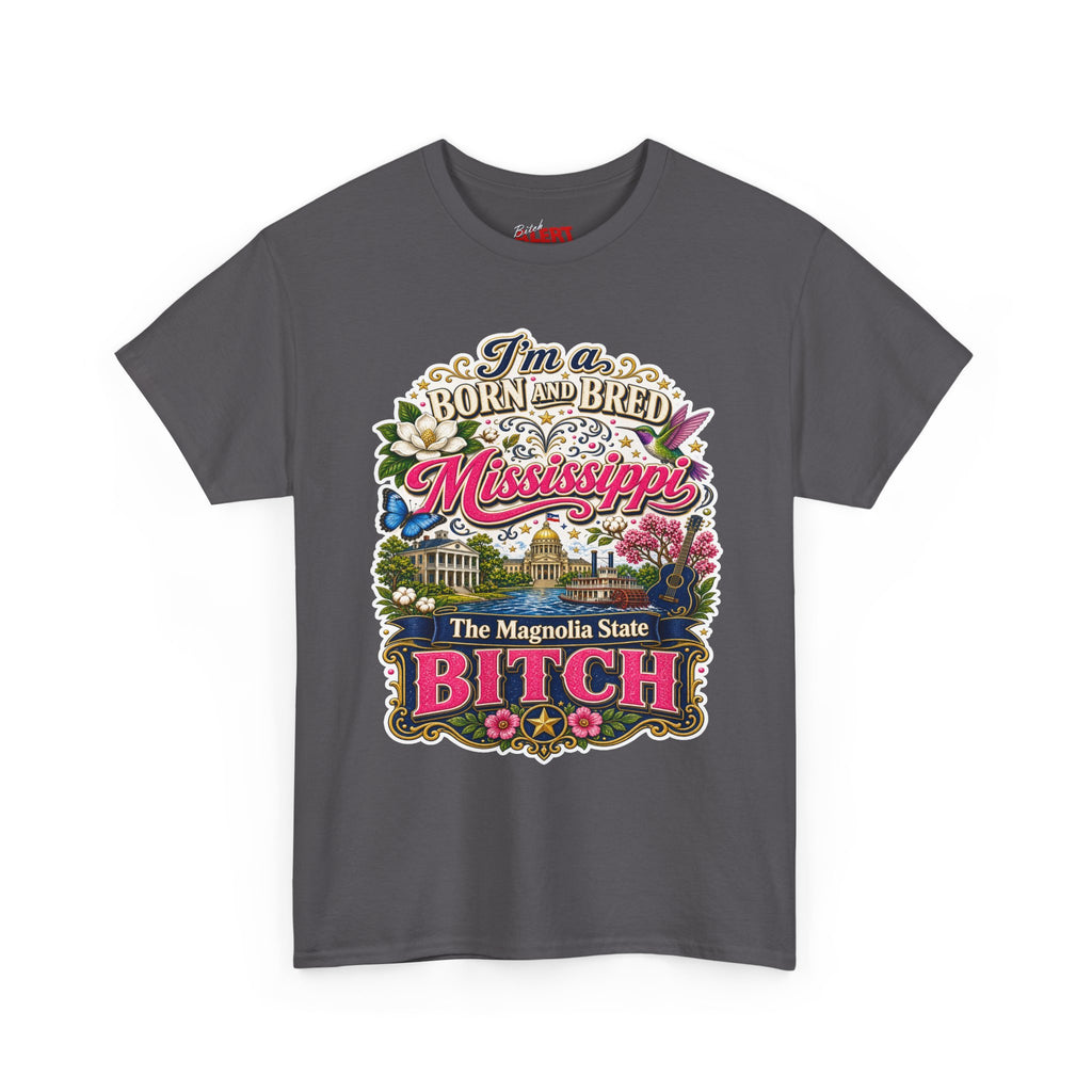 Mississippi Born and Bred Tee — "The Magnolia State Bitch" Graphic T-Shirt