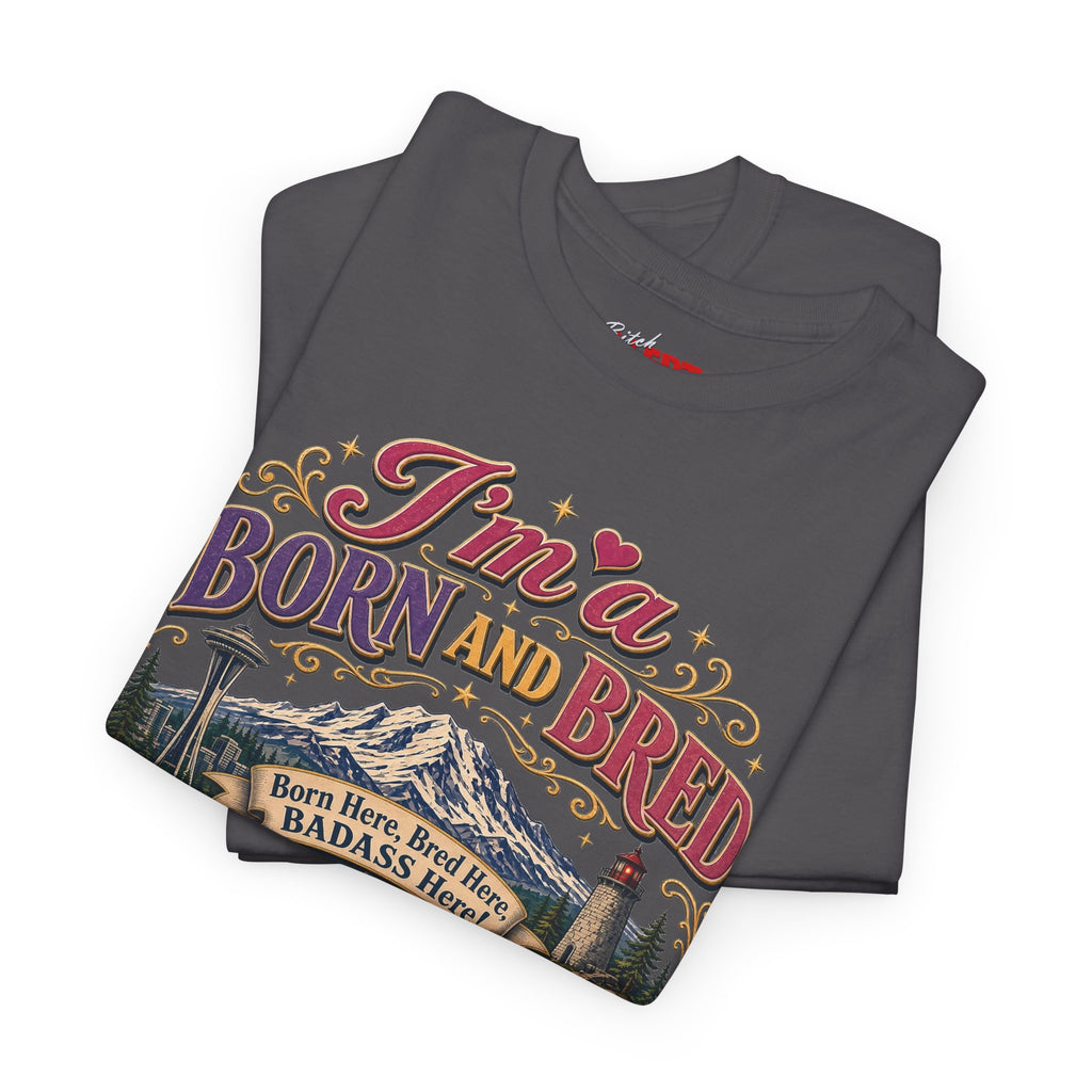 Washington Bitch T-Shirt — I'm a Born and Raised Washington BITCH Tee