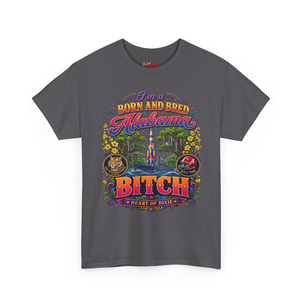 Alabama Born & Raised Graphic Tee — 'Born and Bred Alabama Bitch'