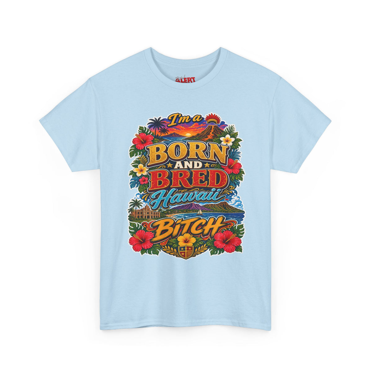 Hawaii Tee Born and Bred  — "I’m a Born and Bred Hawaii Bitch" Floral Island T‑Shirt