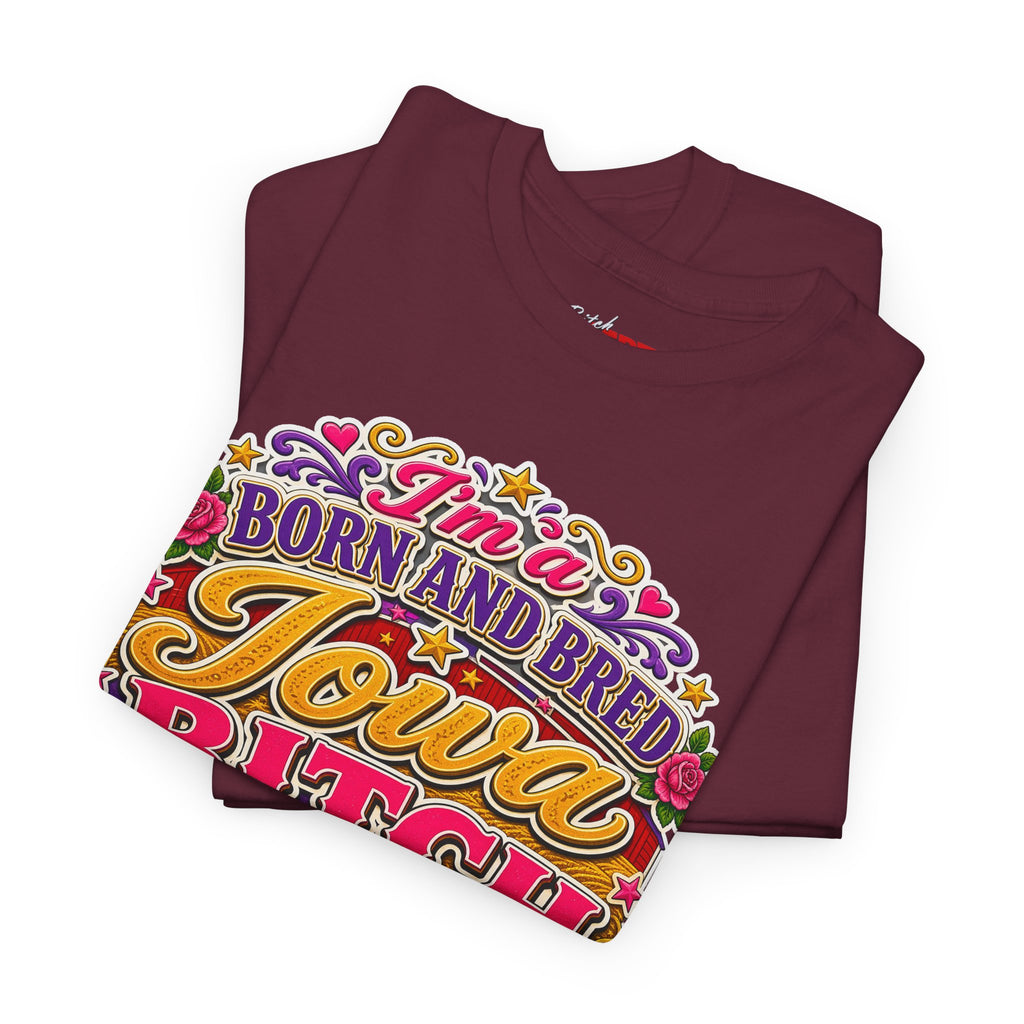 Iowa Bitch Born and Bred T-Shirt 2 – "I'm a Born and Bred Iowa Bitch" Bold State Tee