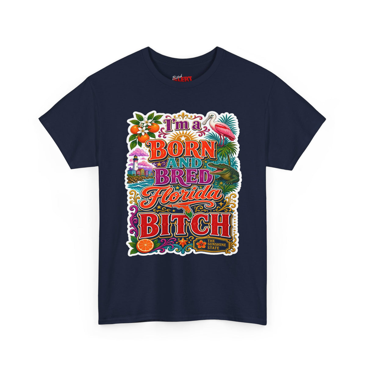 Florida Born & Bred Tee — "I'm a Born and Bred Florida Bitch" Colorful Retro State Pride T-Shirt