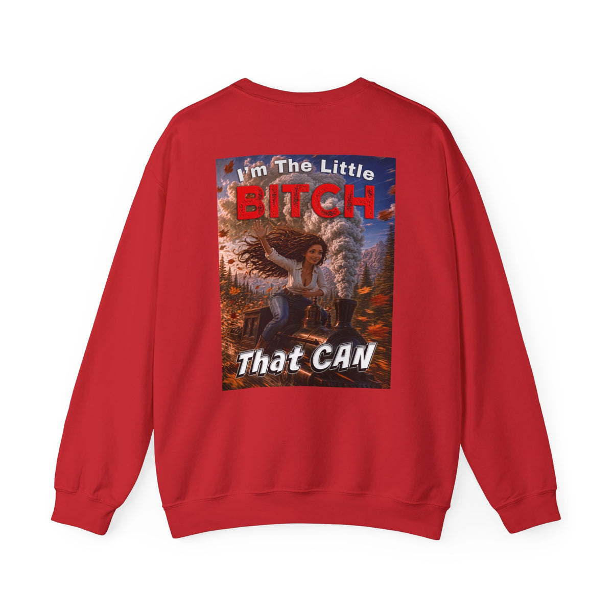 Crewneck Sweatshirt — "I'm the Little Bitch That CAN" Empowerment Graphic