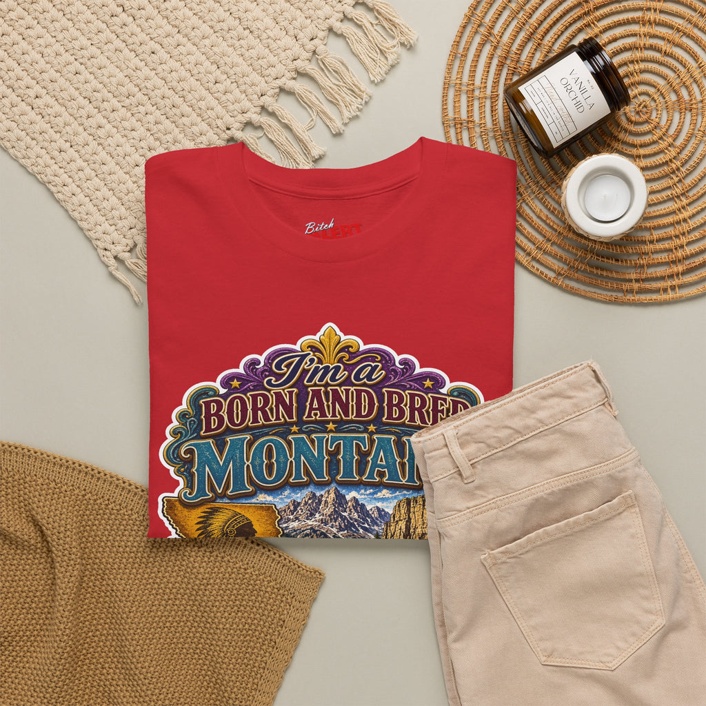 Montana Born & Bred Tee — “I’m a Born and Bred Montana Bitch” Graphic T-Shirt