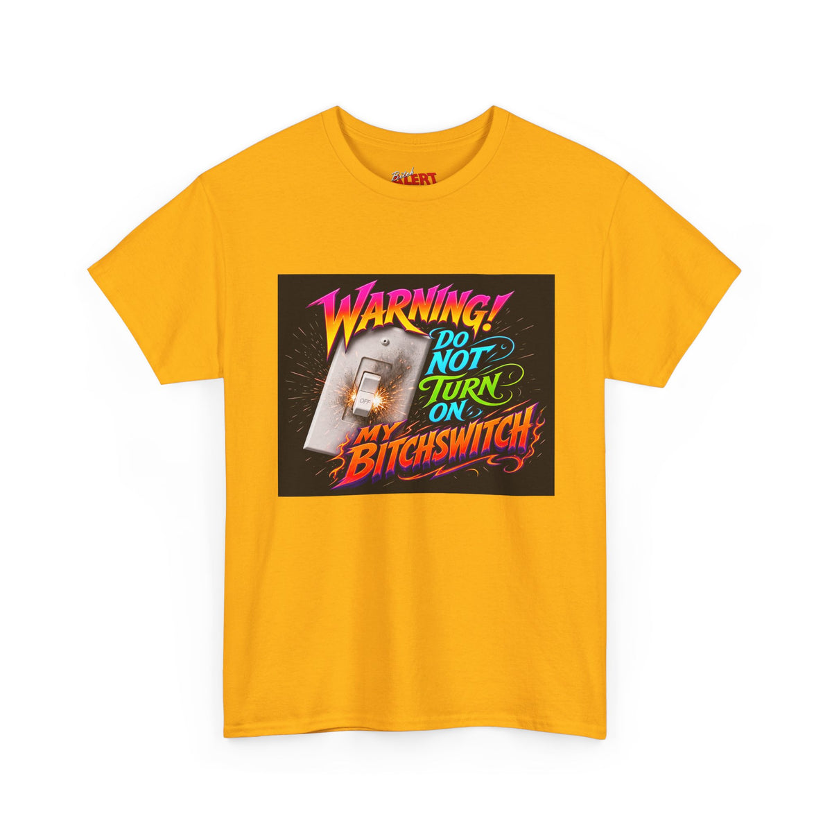 BitchSwitch T-Shirt — "Warning! Do Not Turn On My Bitchswitch" Retro Neon Graphic Tee