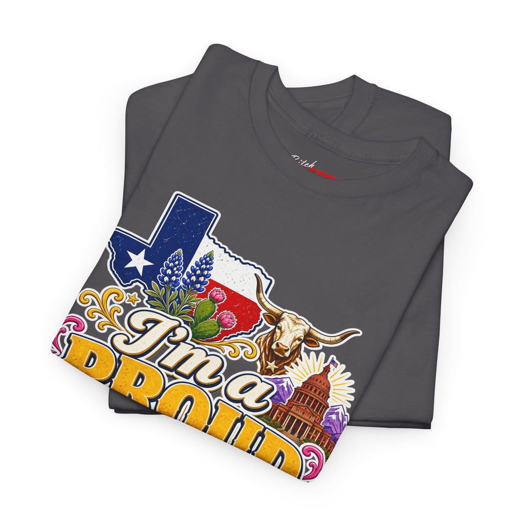 Texas Proud Tee — "I'm a Proud Texas Bitch" Graphic Shirt
