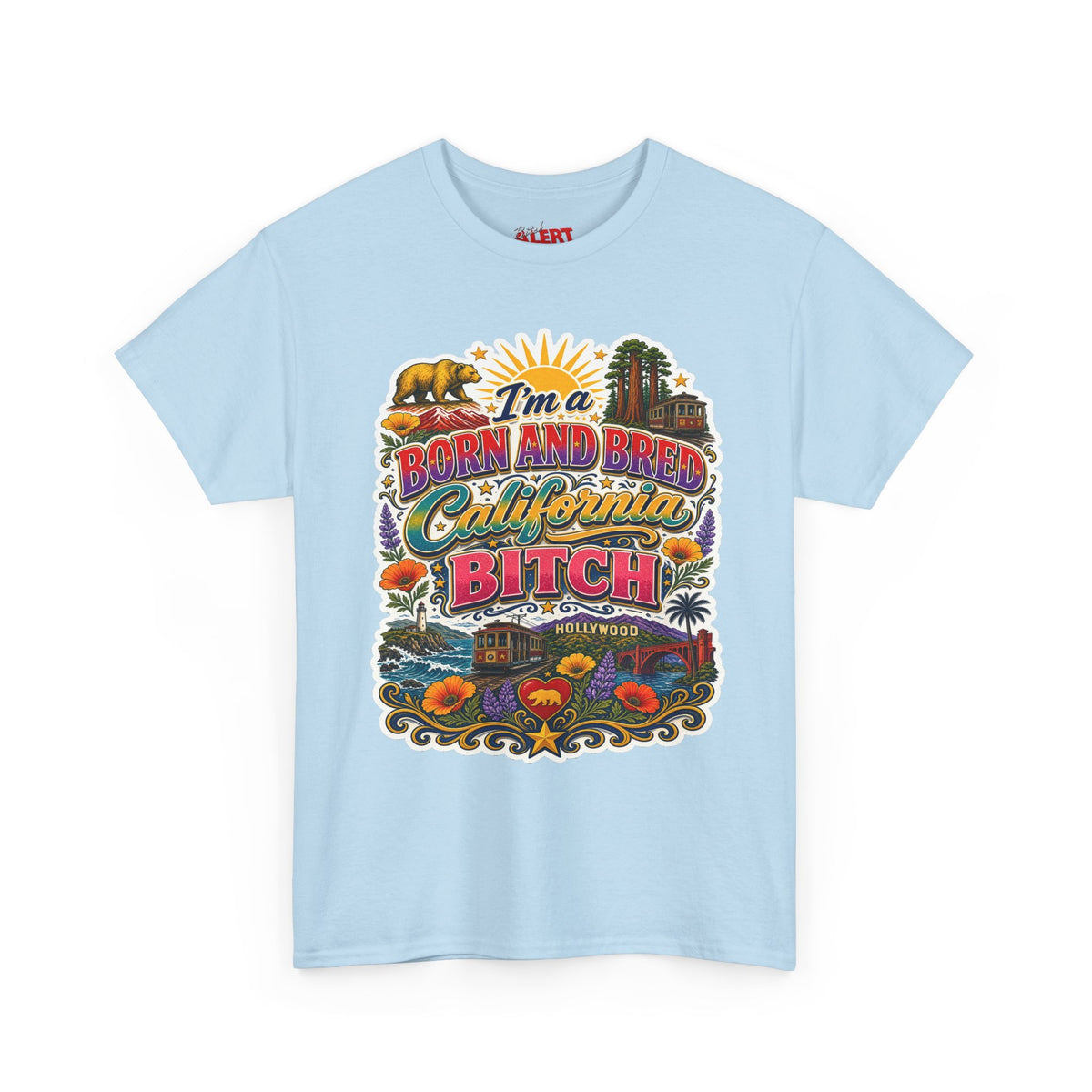 California Graphic Tee — “I’m a Born and Bred California Bitch” Retro State Pride T‑Shirt