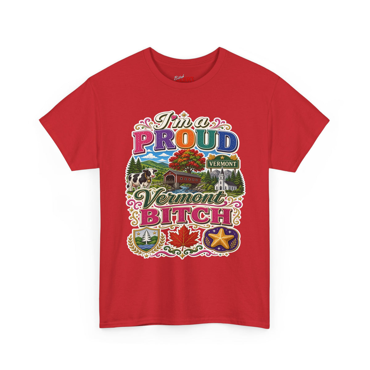 Vermont Proud Bitch T-Shirt — Funny State Pride Tee