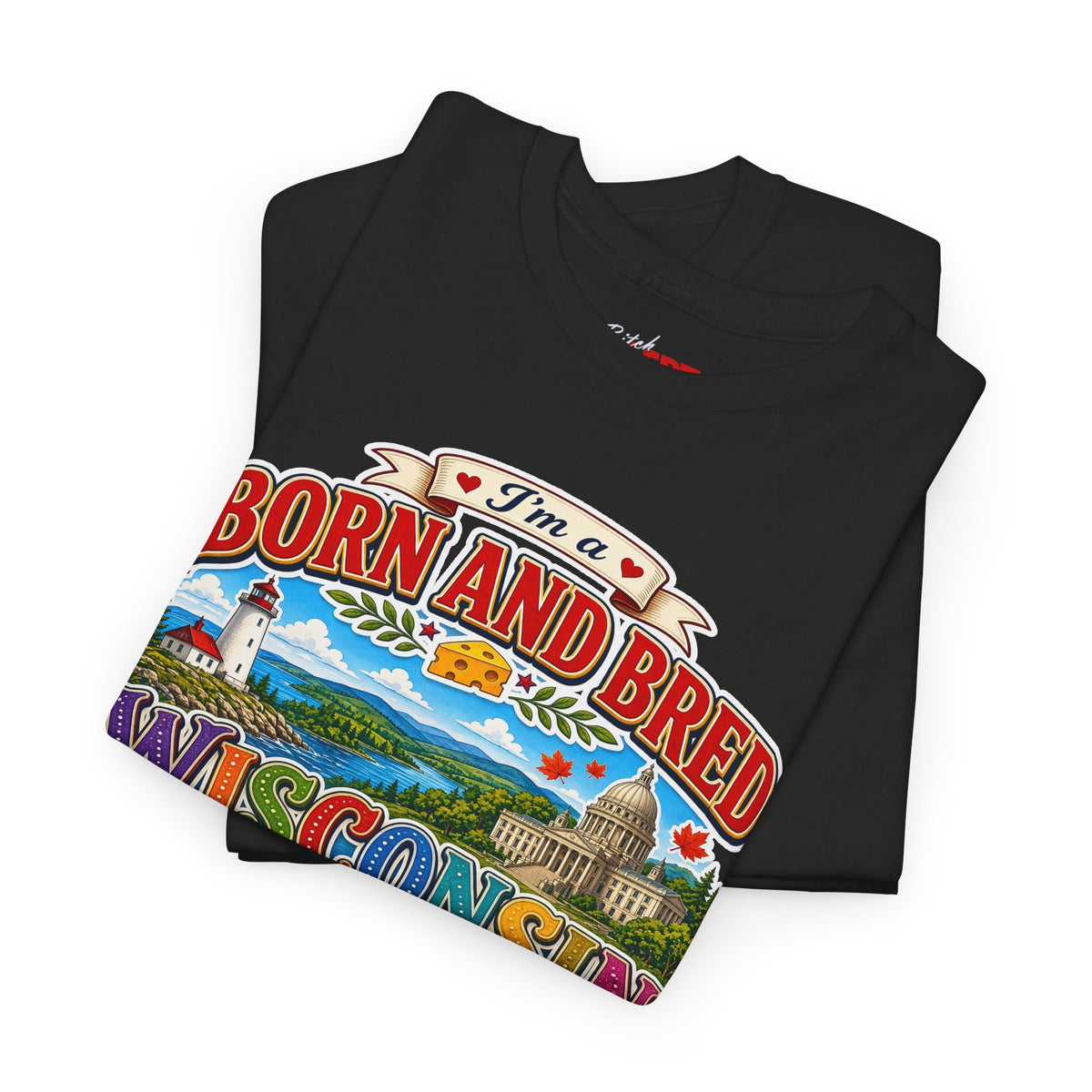 Wisconsin Born and Bred Tee — 'Born and Bred Wisconsin Bitch' Graphic T-Shirt