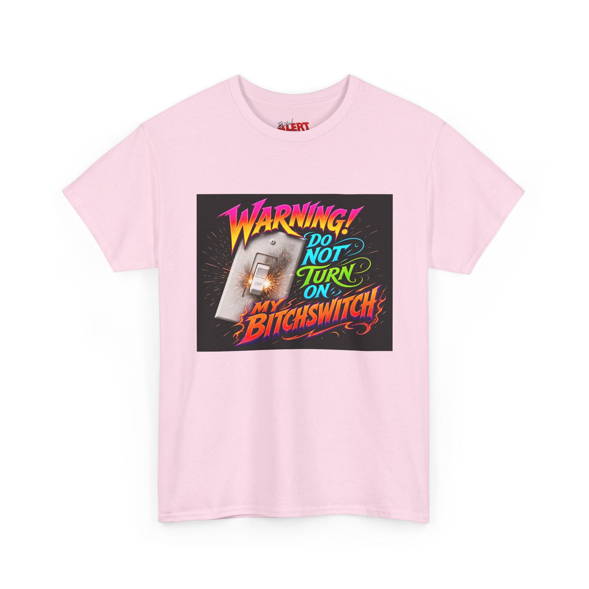BitchSwitch T-Shirt — "Warning! Do Not Turn On My Bitchswitch" Retro Neon Graphic Tee