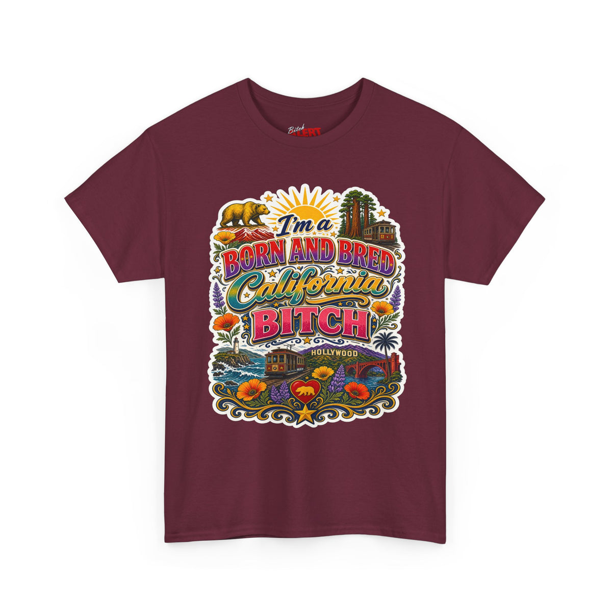 California Graphic Tee — “I’m a Born and Bred California Bitch” Retro State Pride T‑Shirt