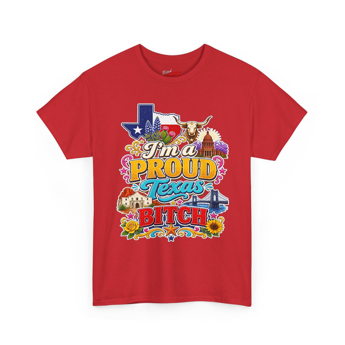 Texas Proud Tee — "I'm a Proud Texas Bitch" Graphic Shirt