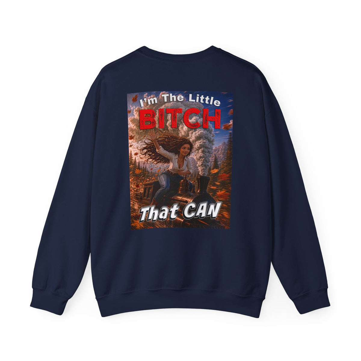 Crewneck Sweatshirt — "I'm the Little Bitch That CAN" Empowerment Graphic