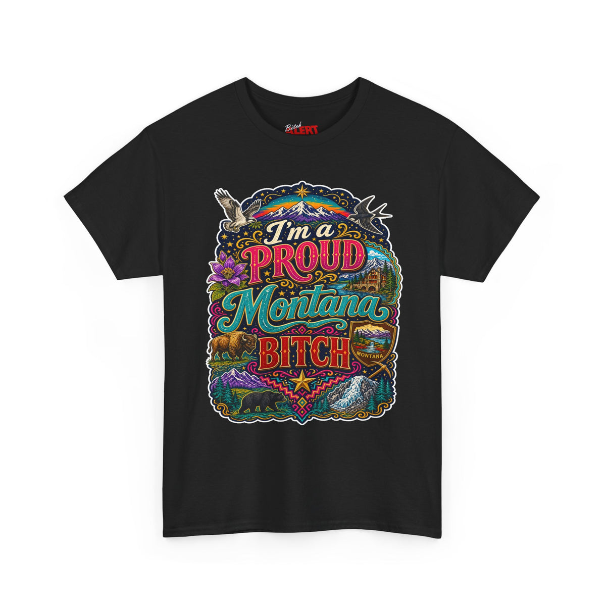 Montana Proud Tee — "I'm a Proud Montana Bitch" Colorful State Graphic T-Shirt
