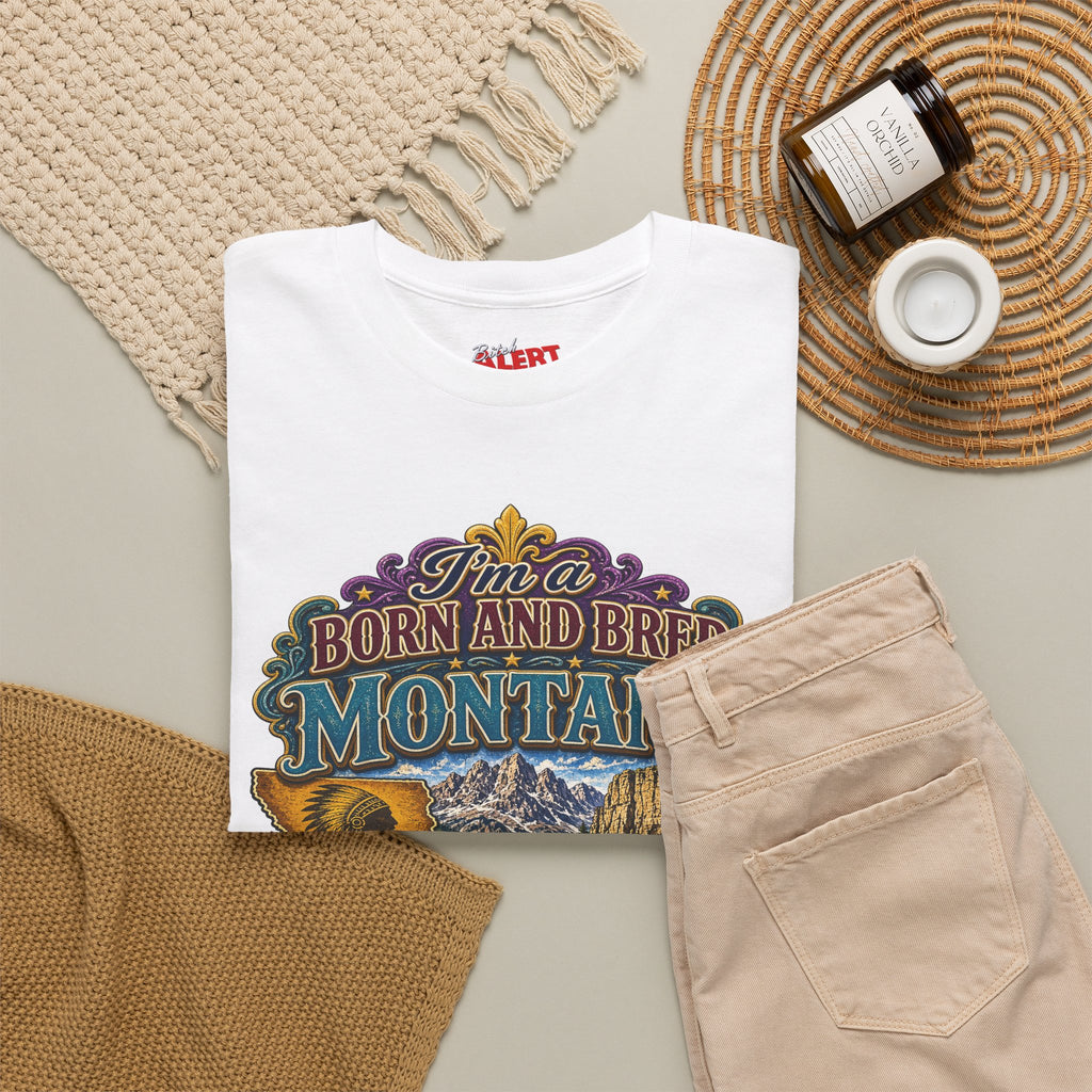 Montana Born & Bred Tee — “I’m a Born and Bred Montana Bitch” Graphic T-Shirt
