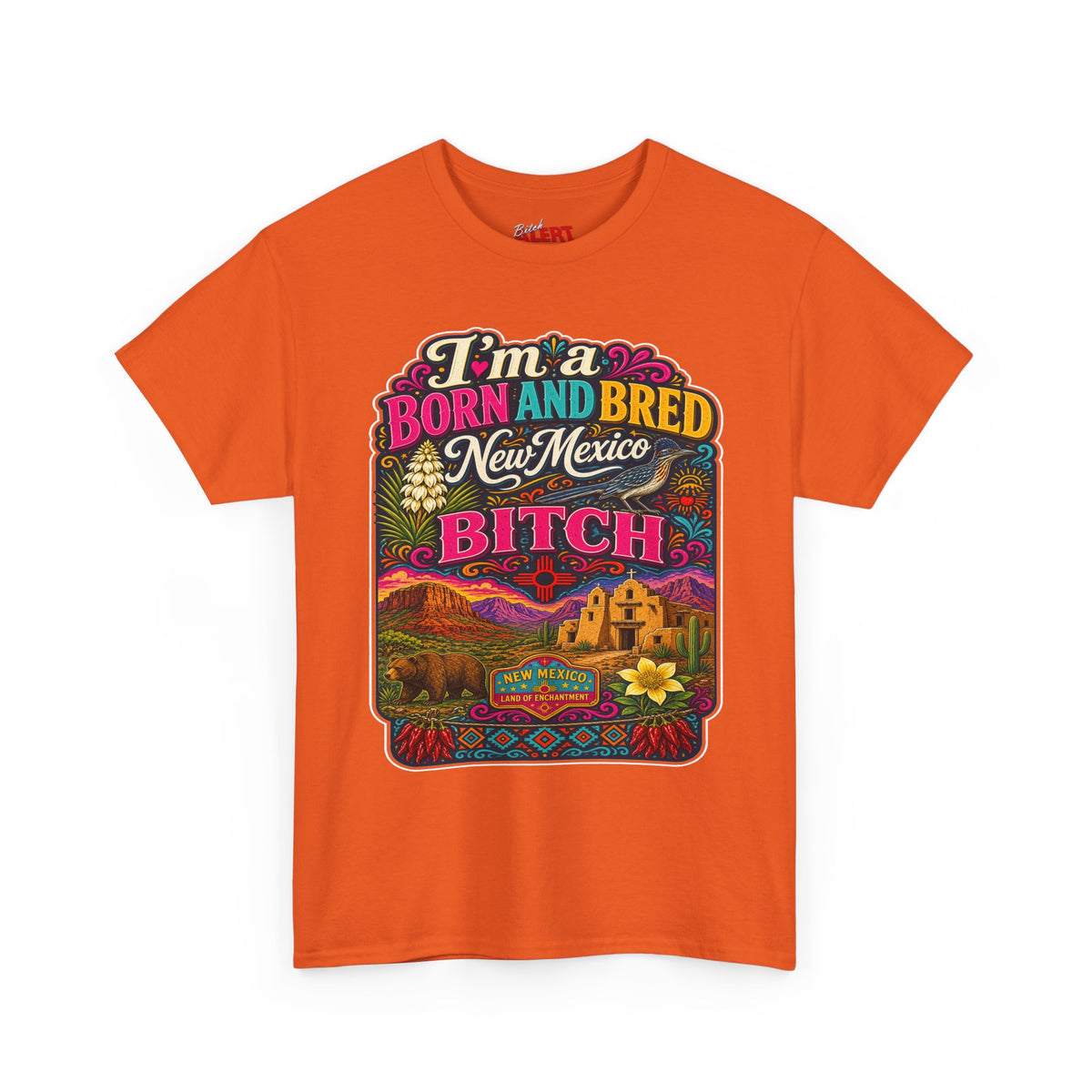 New Mexico Born and Bred Tee — "I’m a Born and Bred New Mexico Bitch" Graphic T-Shirt