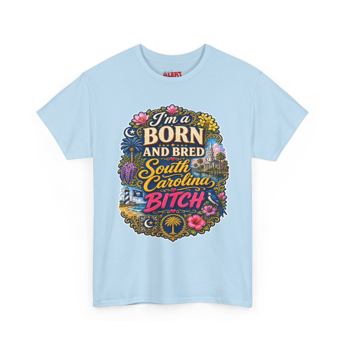 South Carolina Born & Bred Tee — "I'm a Born and Bred South Carolina Bitch" Graphic T-Shirt