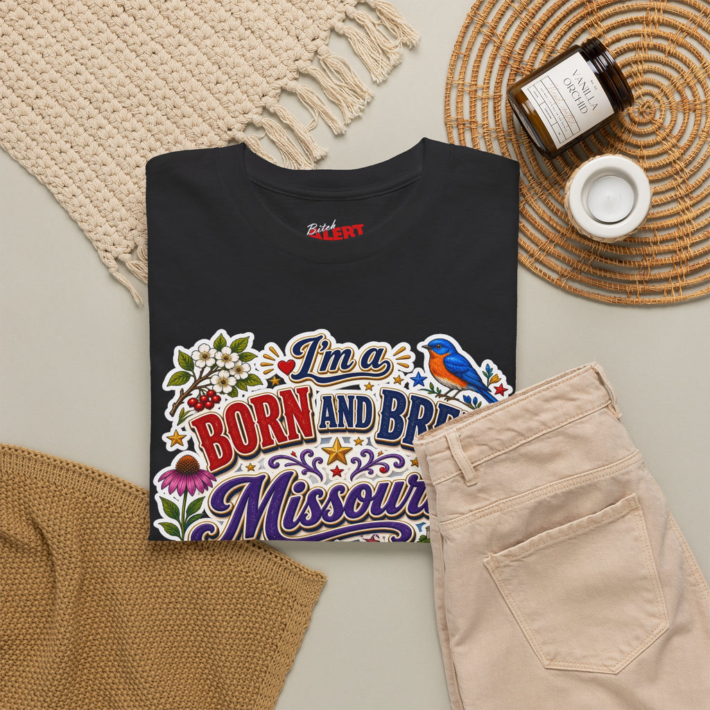 Missouri Born and Bred Tee — "I'm a Born and Bred Missouri Bitch" State Pride T‑Shirt
