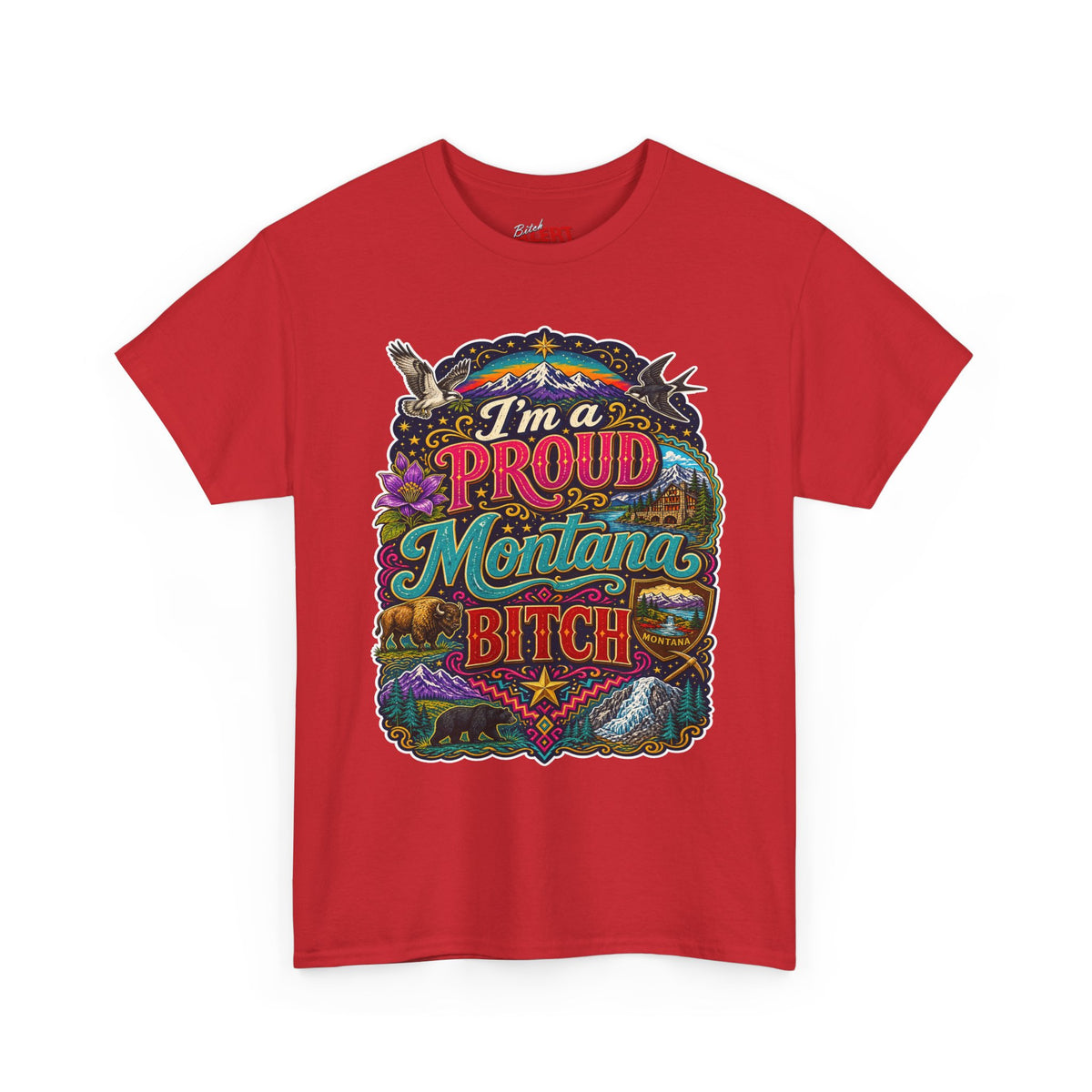 Montana Proud Tee — "I'm a Proud Montana Bitch" Colorful State Graphic T-Shirt