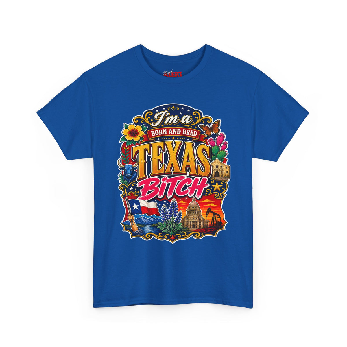 Texas "I'm a Born and Bred Texas Bitch" Tee