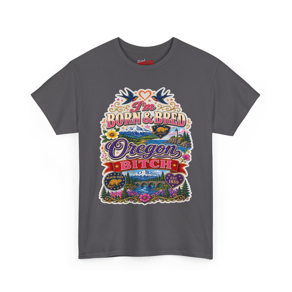 Oregon Born & Bred Tee — "I'm Born & Bred Oregon Bitch" Vintage State Pride Shirt