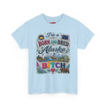 Born and Bred Alaska Bitch T-Shirt — Funny Alaskan Pride Tee