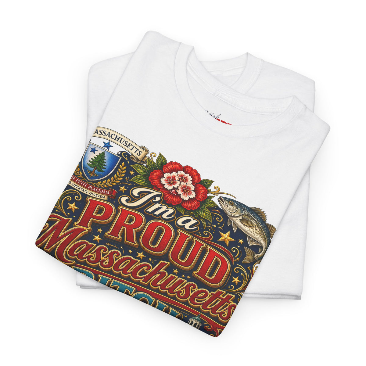 Massachusetts "I'm a Proud Massachusetts Bitch" T-Shirt