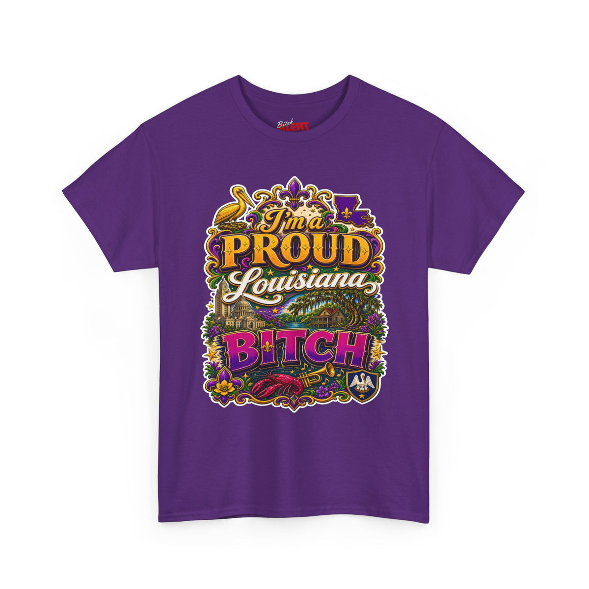 Louisiana Proud Bitch T-Shirt - "I'm a PROUD Louisiana BITCH"