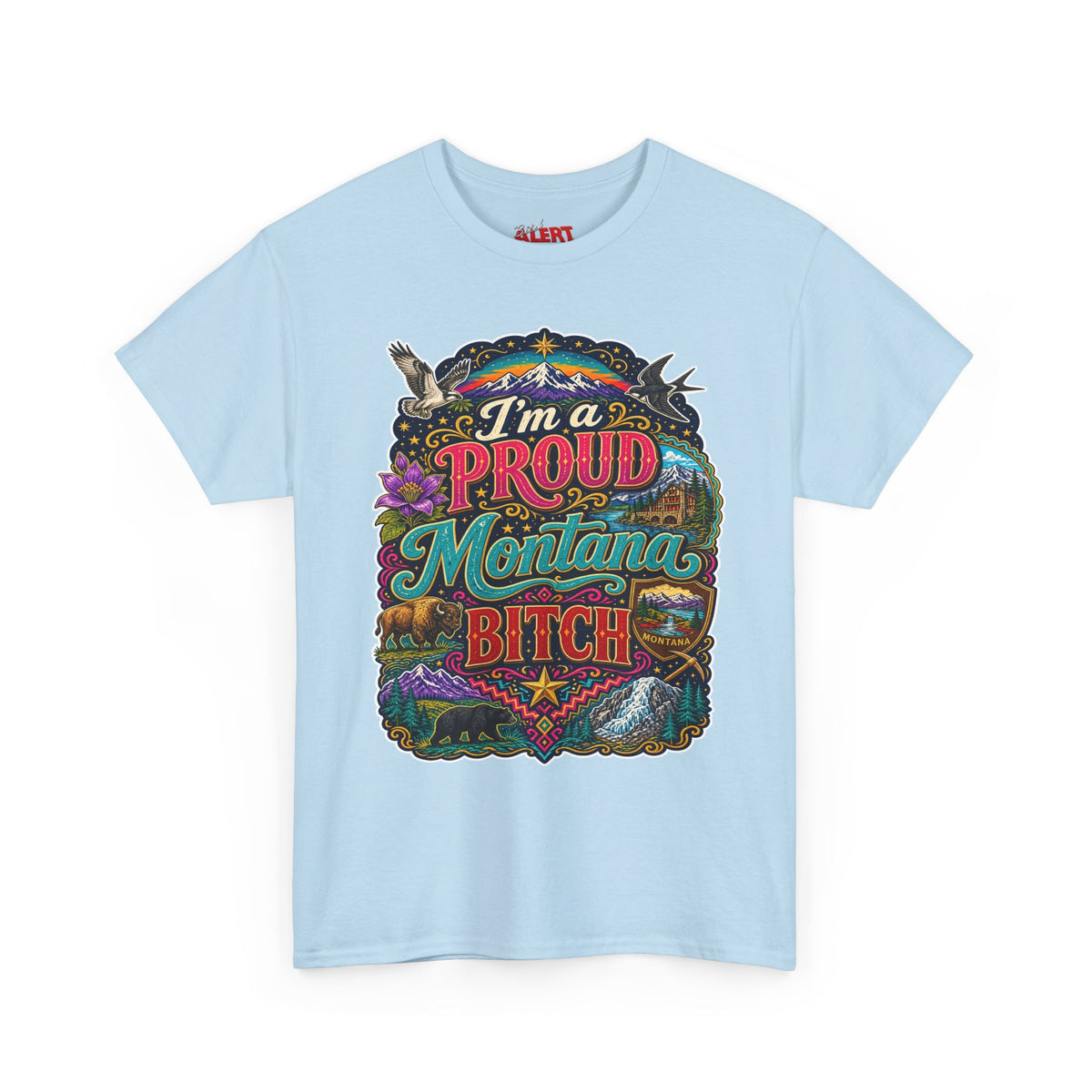 Montana Proud Tee — "I'm a Proud Montana Bitch" Colorful State Graphic T-Shirt