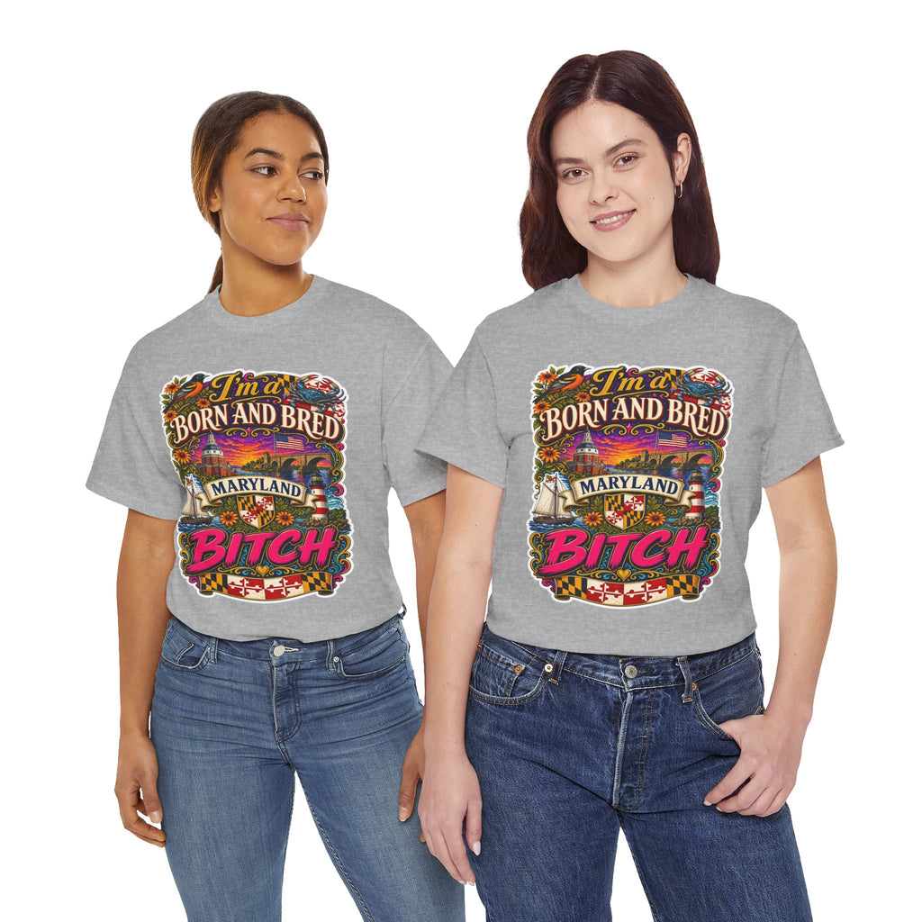 Maryland Born and Bred Tee — "I’m a Born and Bred Maryland Bitch" Graphic T-Shirt