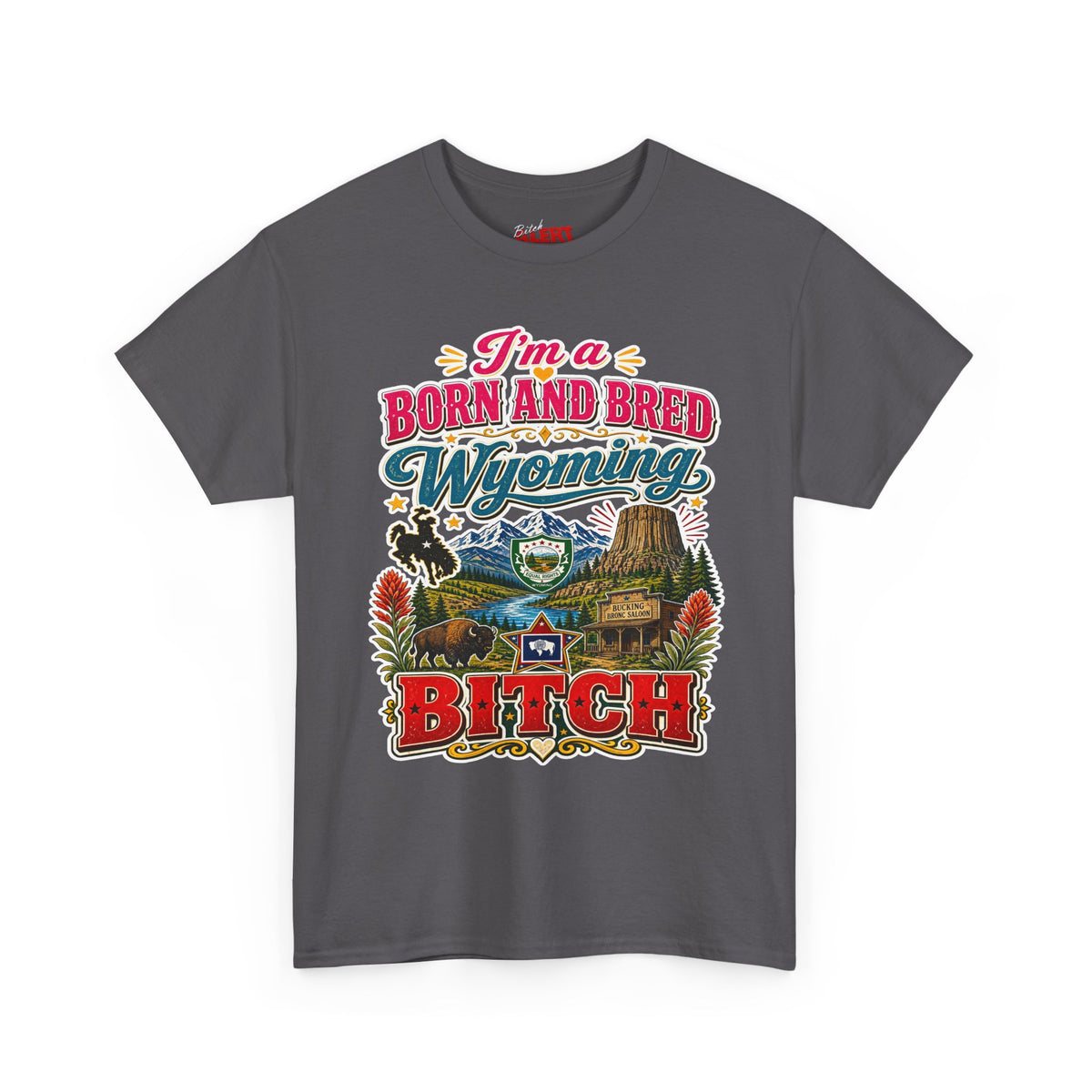 Wyoming Born and Bred Tee — 'I'm a Born and Bred Wyoming Bitch' Vintage State Pride T‑Shirt