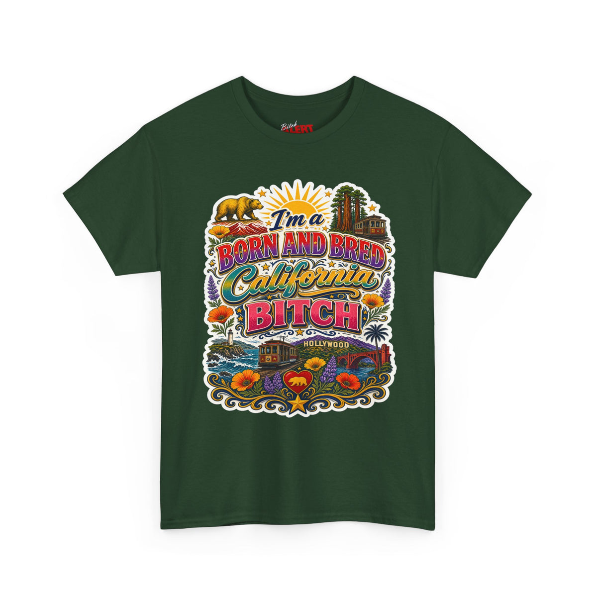 California Graphic Tee — “I’m a Born and Bred California Bitch” Retro State Pride T‑Shirt