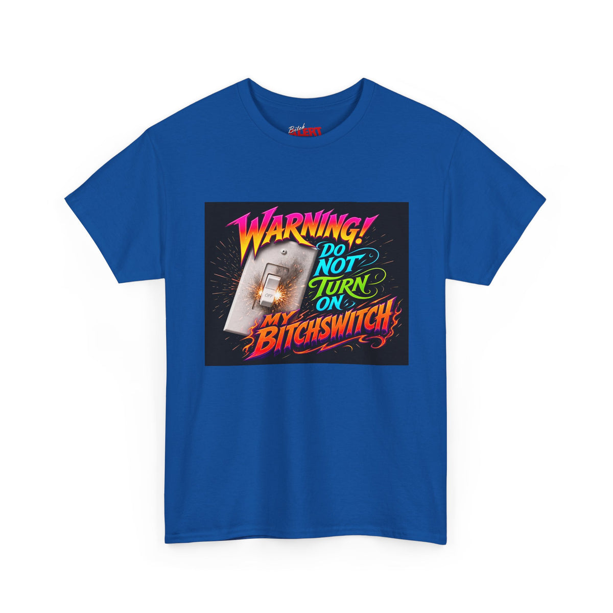 BitchSwitch T-Shirt — "Warning! Do Not Turn On My Bitchswitch" Retro Neon Graphic Tee