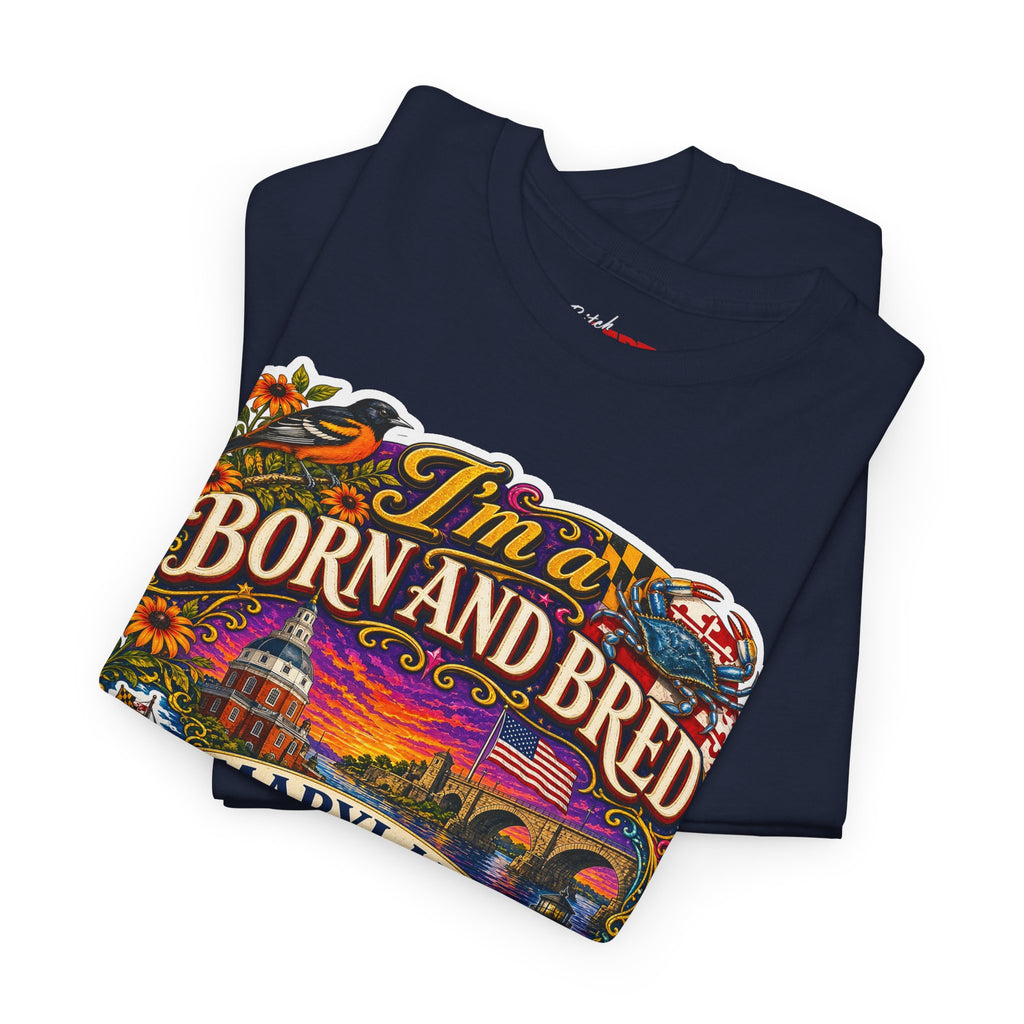 Maryland Born and Bred Tee — "I’m a Born and Bred Maryland Bitch" Graphic T-Shirt