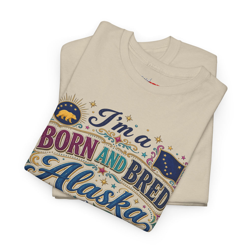 Born and Bred Alaska Bitch T-Shirt — Funny Alaskan Pride Tee