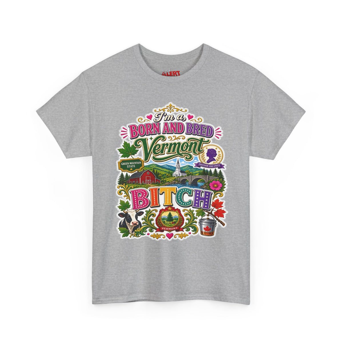 Vermont Born and Bred Graphic Tee — "I'm a Vermont Bitch" State Pride T‑Shirt